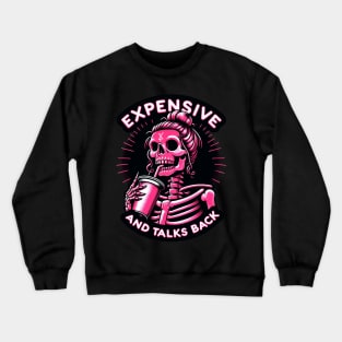 Expensive and Talks Back Skeleton With Coffee Cup Crewneck Sweatshirt